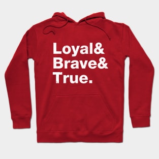 Loyal, Brave & True. Hoodie